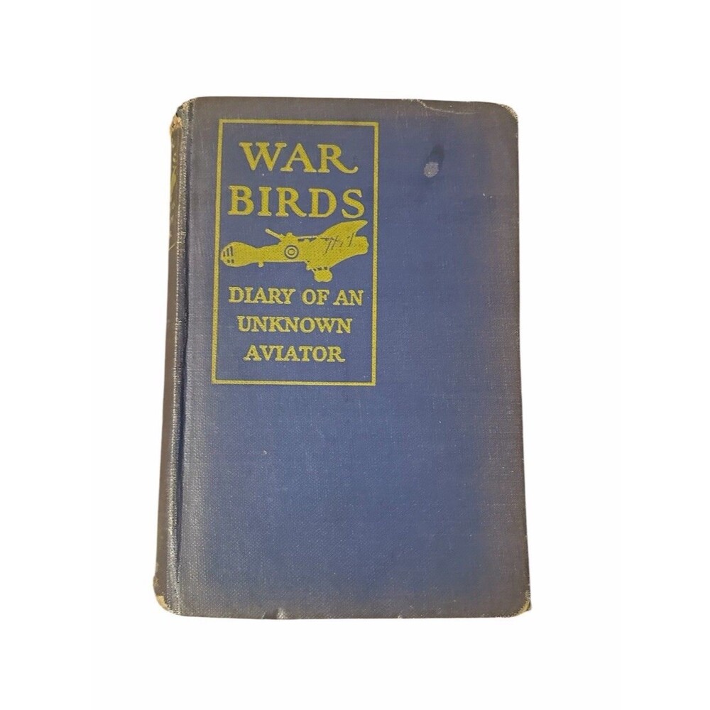 Warbirds: Diary Of An Aviator Unknown (1926) Hardcover George H. Doran Company